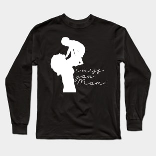 I miss you mom Long Sleeve T-Shirt